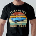 I May Be Old But Drive Cool Cars Grandpa Shirt