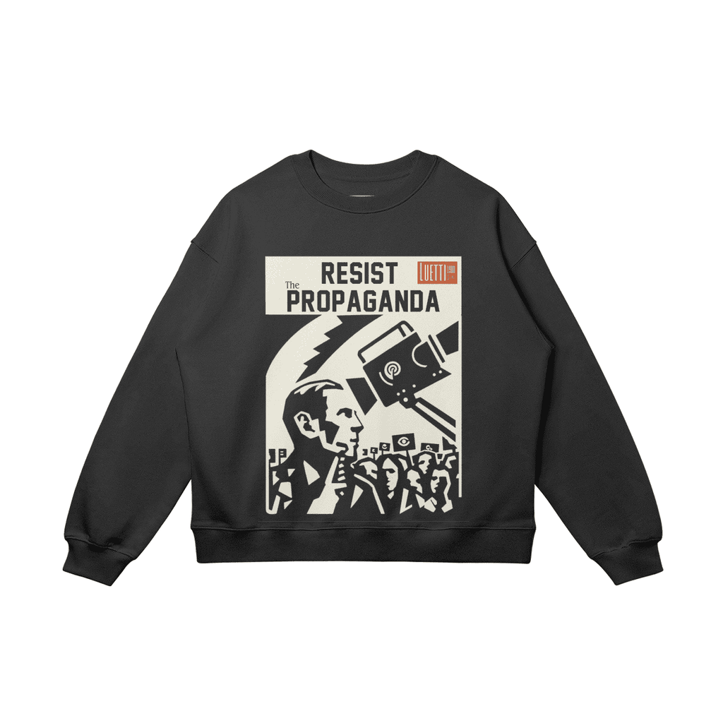 Resist the Propaganda Drop Shoulders Sweatshirt